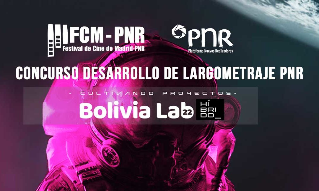 El Festival de cine de Madrid FCM-PNR abre la convocatoria del concurso de proyectos de largometraje en desarrollo de socios PNR para Bolivia Lab 2022